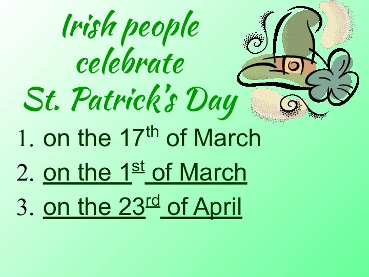 Irish people celebrate St. Patrick’s Day on the 17th of March