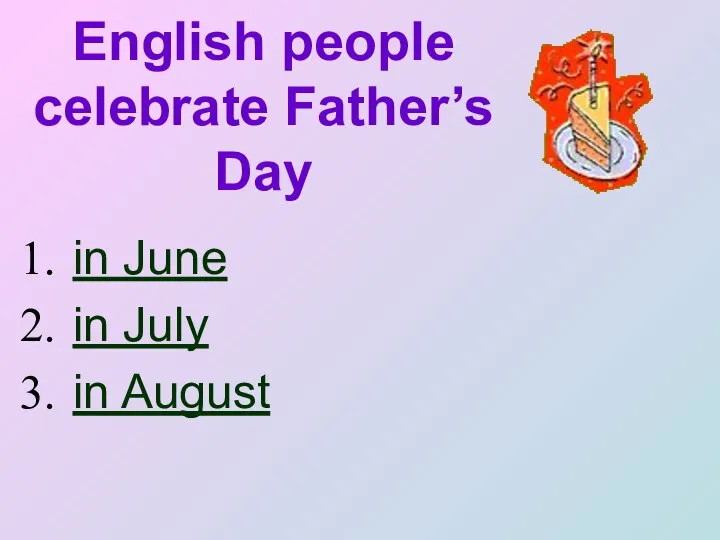 English people celebrate Father’s Day in June in July in August