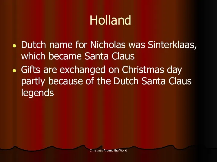 Christmas Around the World Holland Dutch name for Nicholas was Sinterklaas,