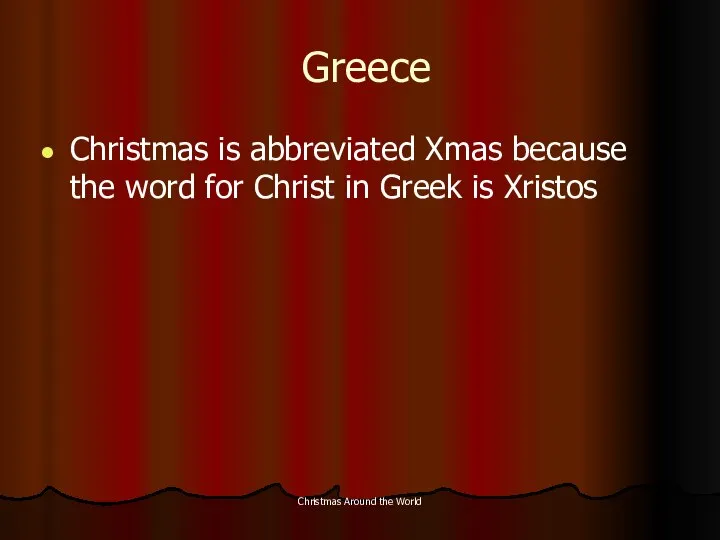Christmas Around the World Greece Christmas is abbreviated Xmas because the