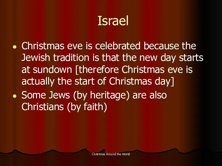 Christmas Around the World Israel Christmas eve is celebrated because the