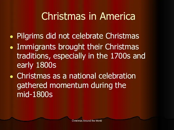 Christmas Around the World Christmas in America Pilgrims did not celebrate