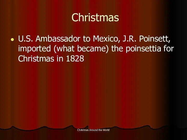 Christmas Around the World Christmas U.S. Ambassador to Mexico, J.R. Poinsett,