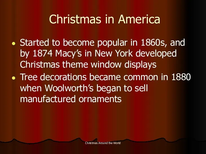 Christmas Around the World Christmas in America Started to become popular