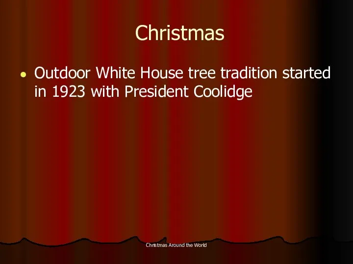 Christmas Around the World Christmas Outdoor White House tree tradition started in 1923 with President Coolidge