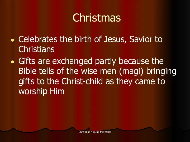 Christmas Around the World Christmas Celebrates the birth of Jesus, Savior