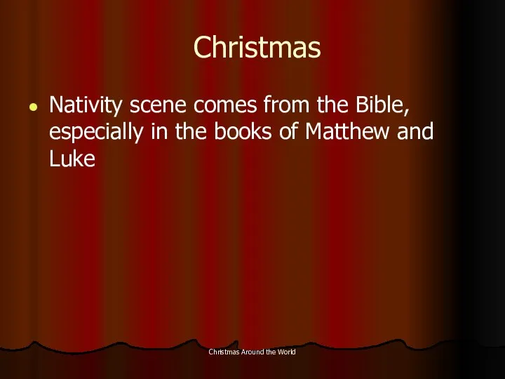 Christmas Around the World Christmas Nativity scene comes from the Bible,