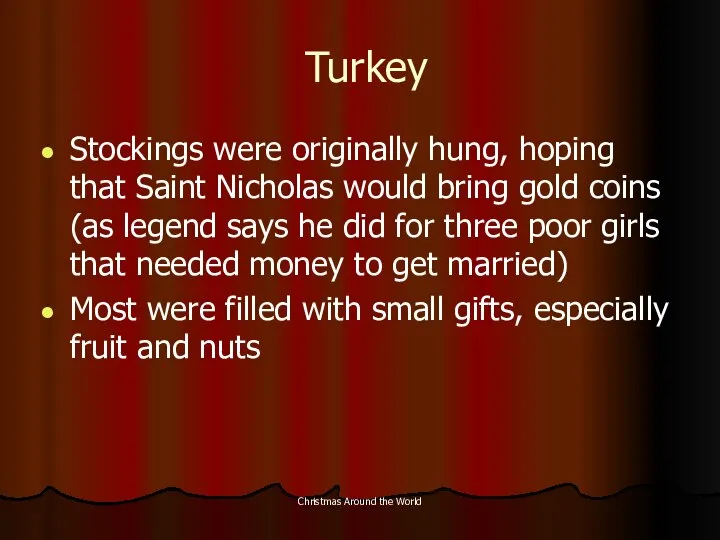Christmas Around the World Turkey Stockings were originally hung, hoping that