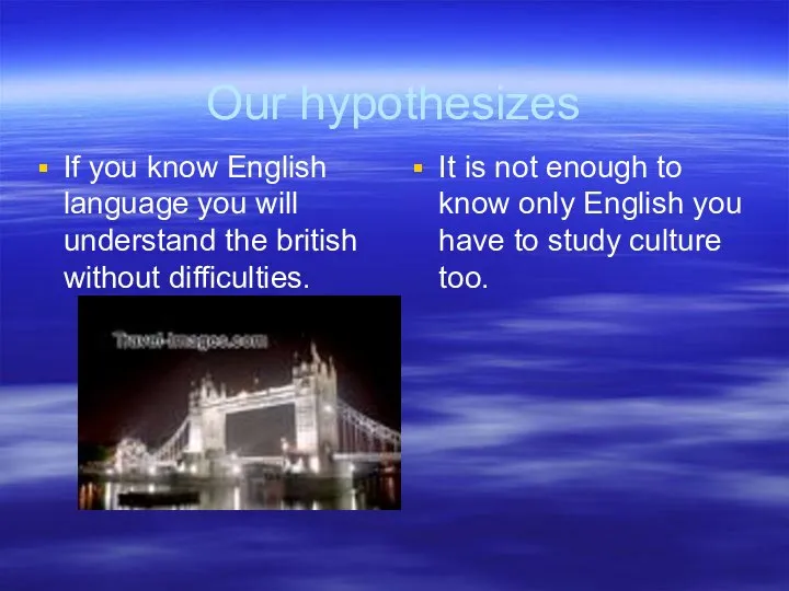 Our hypothesizes If you know English language you will understand the