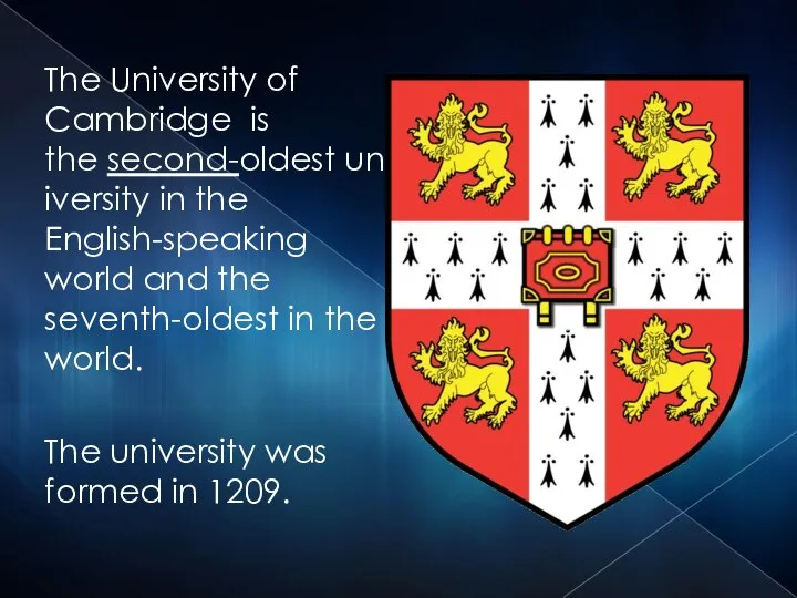 The University of Cambridge is the second-oldest university in the English-speaking