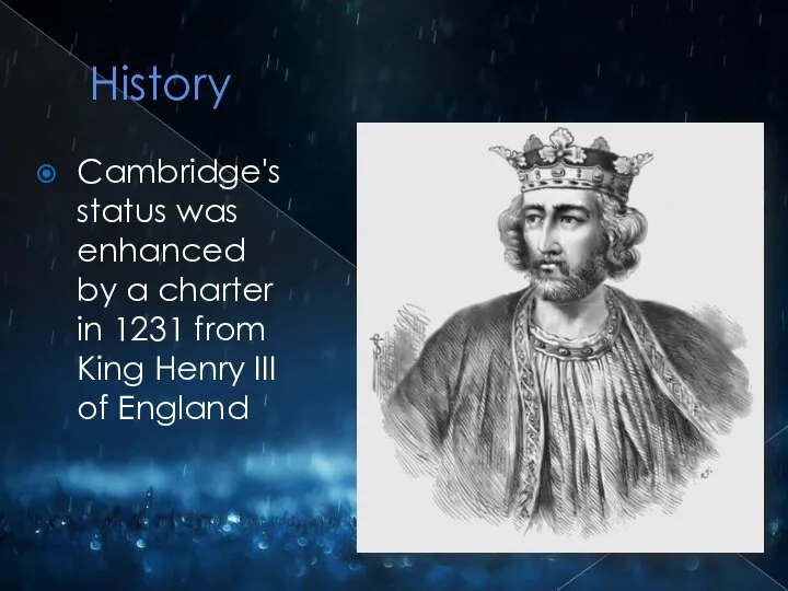 History Cambridge's status was enhanced by a charter in 1231 from King Henry III of England