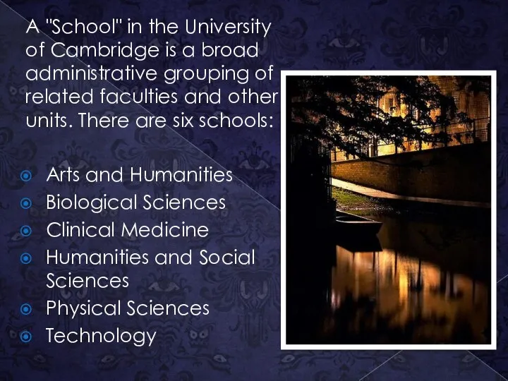 A "School" in the University of Cambridge is a broad administrative