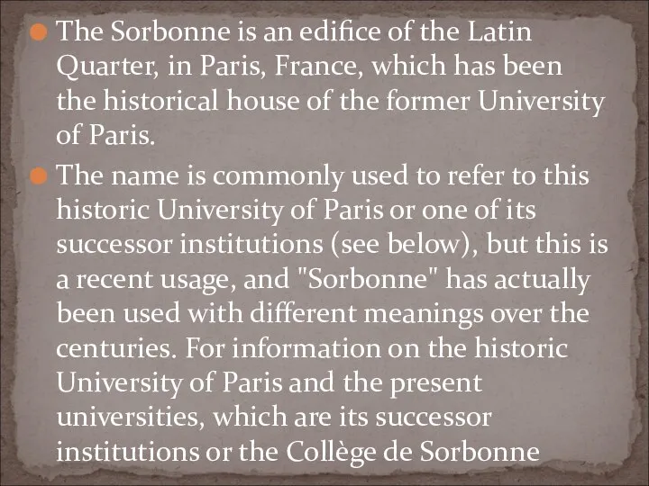 The Sorbonne is an edifice of the Latin Quarter, in Paris,