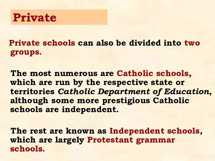 Private Private schools can also be divided into two groups. The