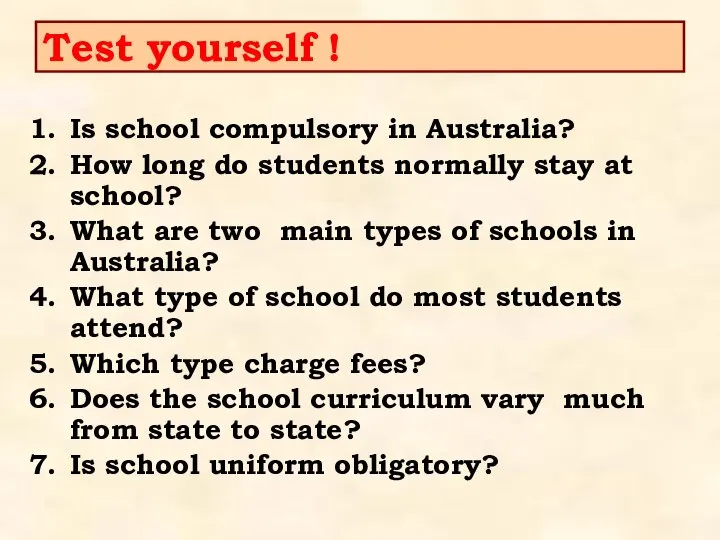 Test yourself ! Is school compulsory in Australia? How long do