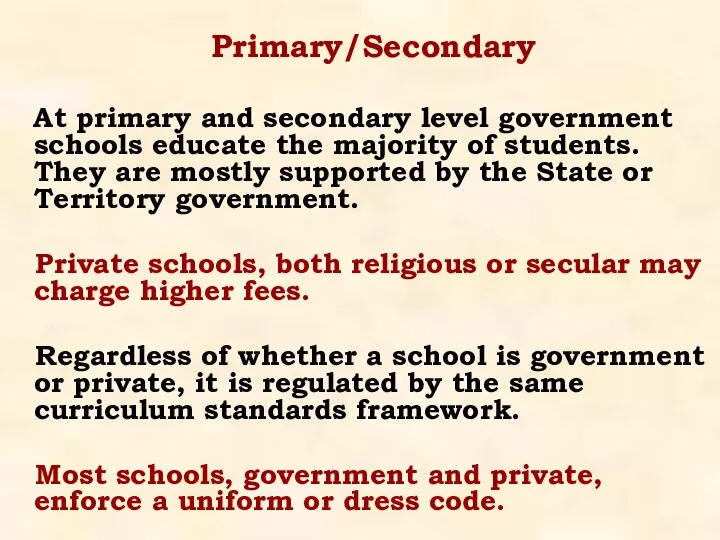 Primary/Secondary At primary and secondary level government schools educate the majority