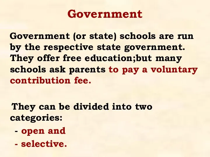 Government Government (or state) schools are run by the respective state