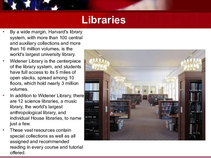 Libraries By a wide margin, Harvard's library system, with more than