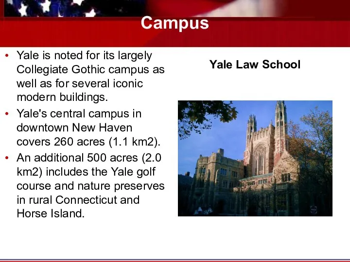 Campus Yale is noted for its largely Collegiate Gothic campus as