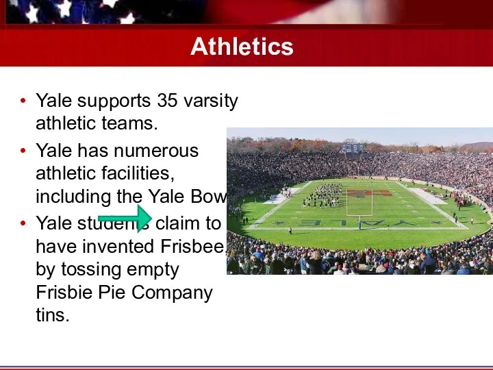 Athletics Yale supports 35 varsity athletic teams. Yale has numerous athletic