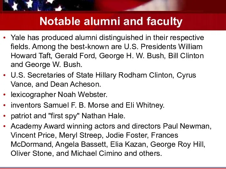 Notable alumni and faculty Yale has produced alumni distinguished in their