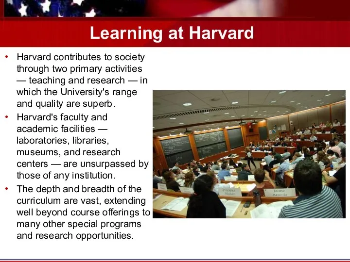 Learning at Harvard Harvard contributes to society through two primary activities