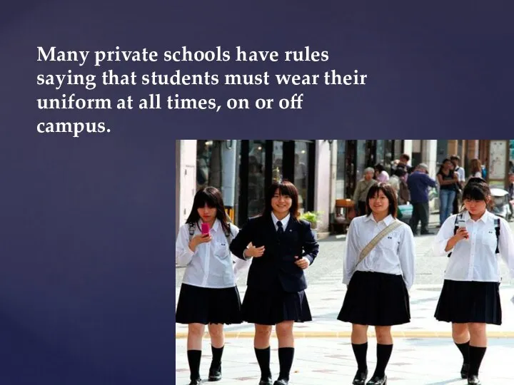 Many private schools have rules saying that students must wear their