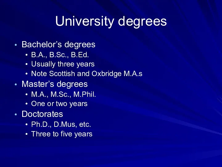 University degrees Bachelor’s degrees B.A., B.Sc., B.Ed. Usually three years Note