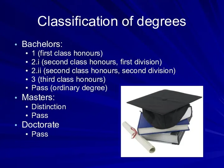 Classification of degrees Bachelors: 1 (first class honours) 2.i (second class