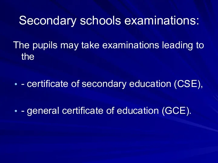 Secondary schools examinations: The pupils may take examinations leading to the