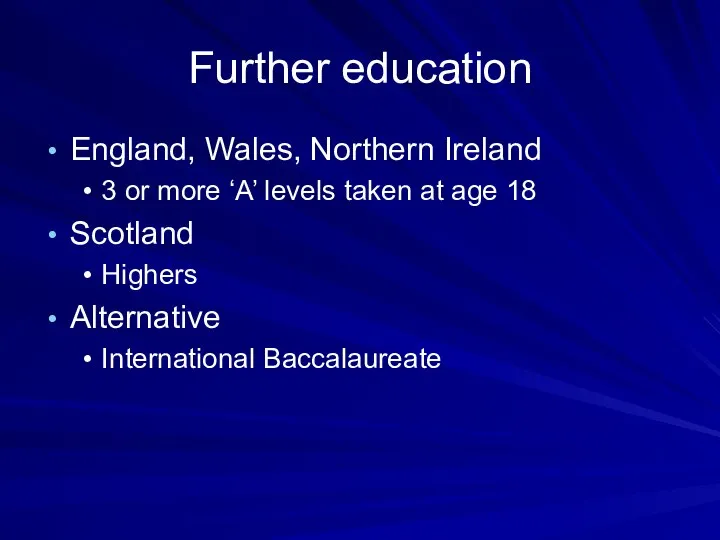 Further education England, Wales, Northern Ireland 3 or more ‘A’ levels