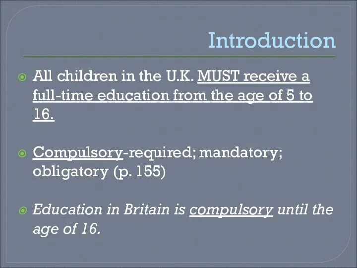 Introduction All children in the U.K. MUST receive a full-time education