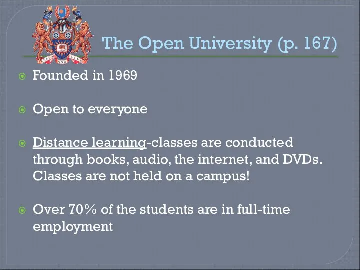 The Open University (p. 167) Founded in 1969 Open to everyone