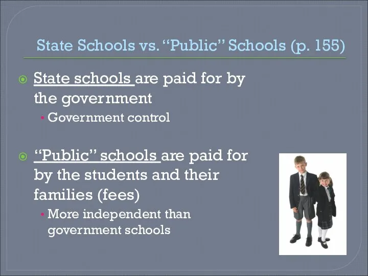 State Schools vs. “Public” Schools (p. 155) State schools are paid