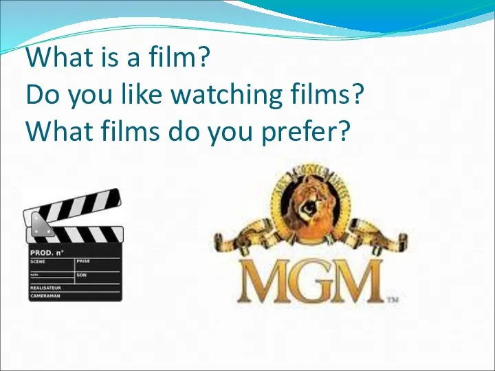 What is a film? Do you like watching films? What films do you prefer?