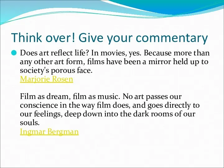 Think over! Give your commentary Does art reflect life? In movies,
