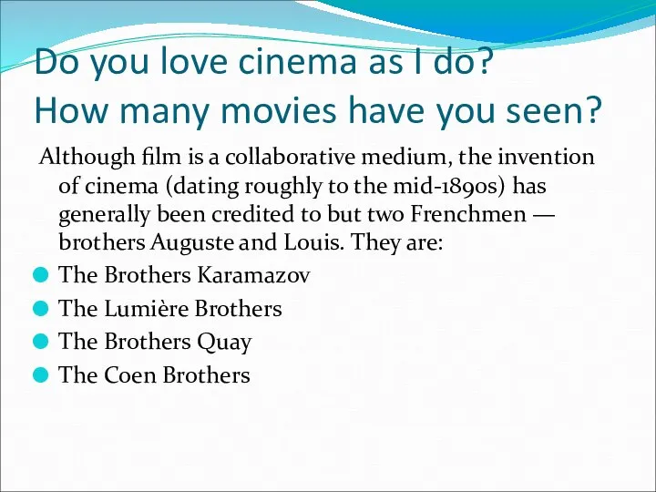 Do you love cinema as I do? How many movies have