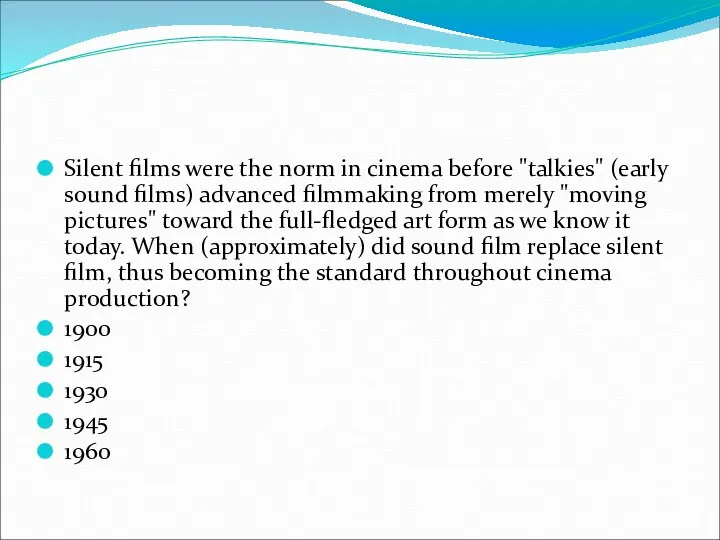 Silent films were the norm in cinema before "talkies" (early sound