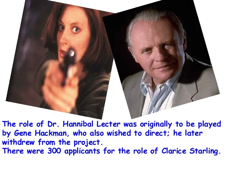 The role of Dr. Hannibal Lecter was originally to be played