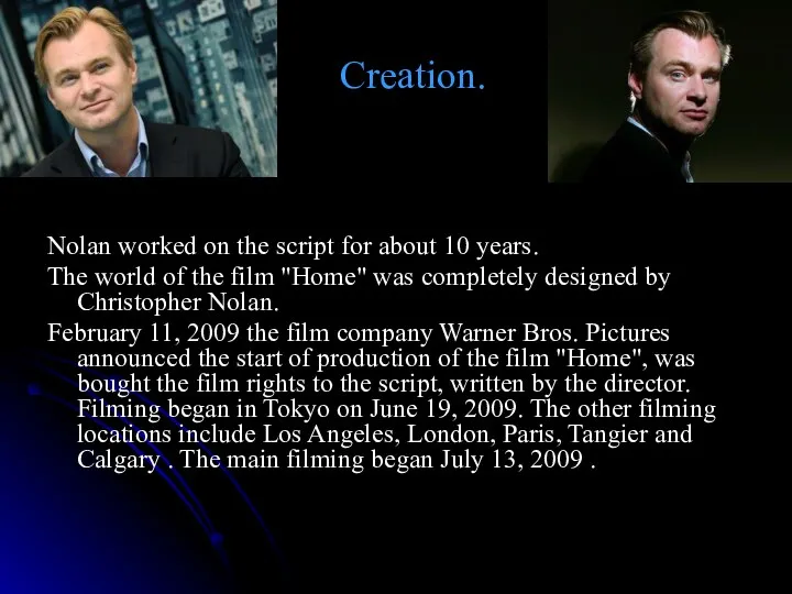 Creation. Nolan worked on the script for about 10 years. The