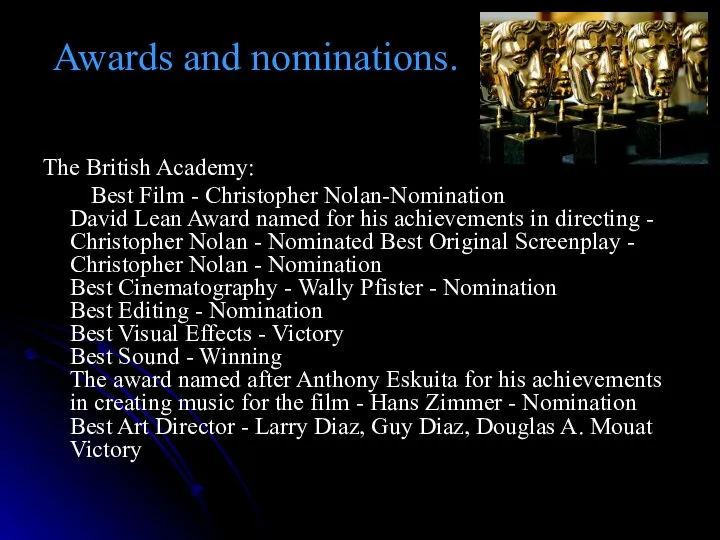 Awards and nominations. The British Academy: Best Film - Christopher Nolan-Nomination