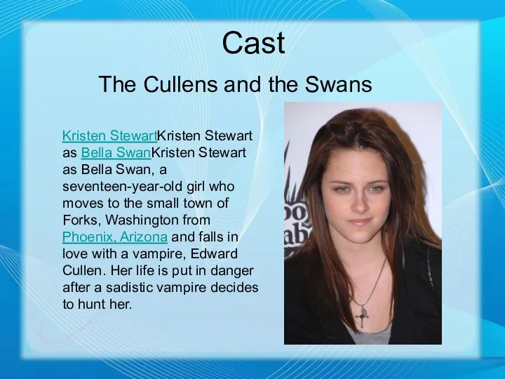 Cast The Cullens and the Swans Kristen StewartKristen Stewart as Bella