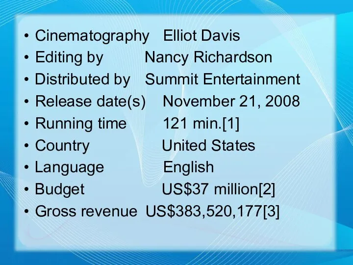Cinematography Elliot Davis Editing by Nancy Richardson Distributed by Summit Entertainment
