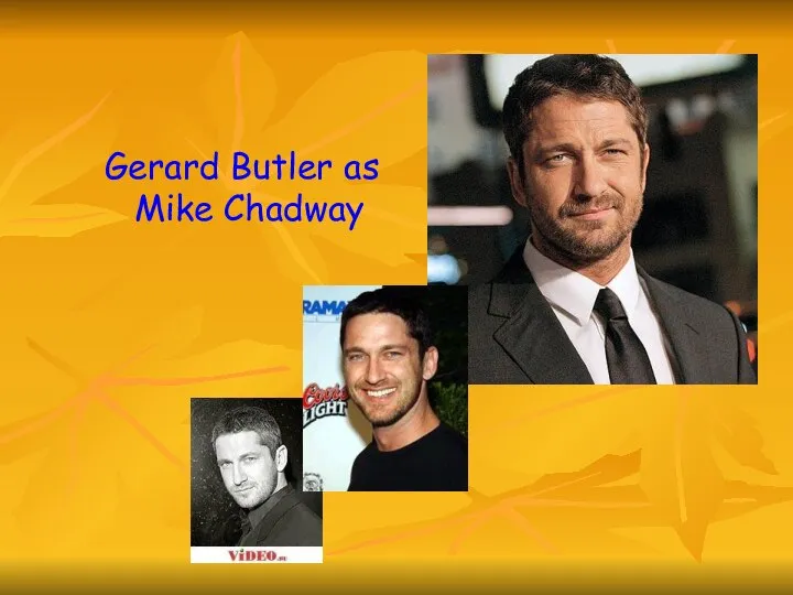 Gerard Butler as Mike Chadway