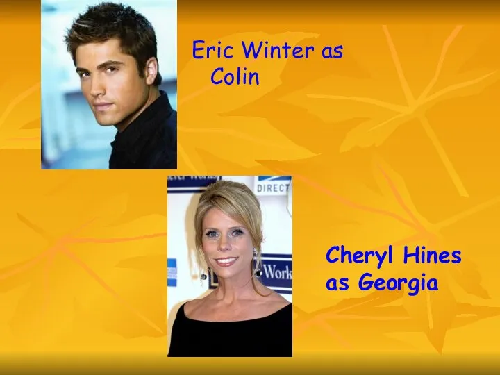 Eric Winter as Colin Cheryl Hines as Georgia