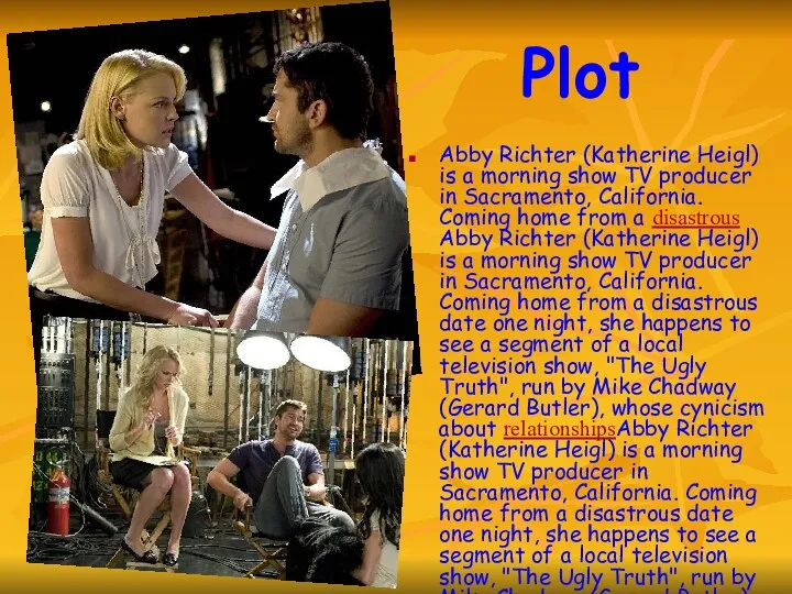 Plot Abby Richter (Katherine Heigl) is a morning show TV producer