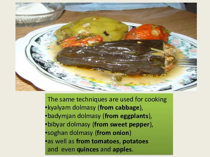 The same techniques are used for cooking kyalyam dolmasy (from cabbage),