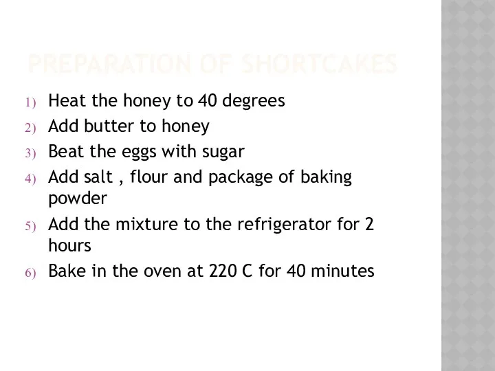 Preparation of shortcakes Heat the honey to 40 degrees Add butter