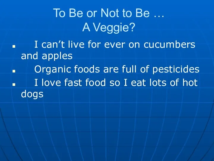 To Be or Not to Be … A Veggie? I can’t