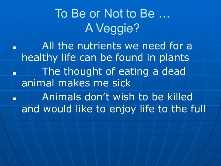 To Be or Not to Be … A Veggie? All the